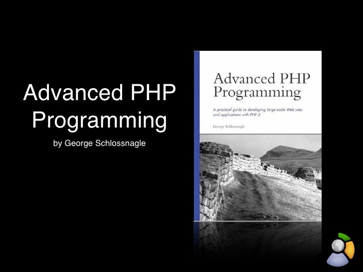 Advanced PHP Programming by George Schlossnagle